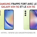 Samsung frappe fort avec les Galaxy A54 5G et A34 5G