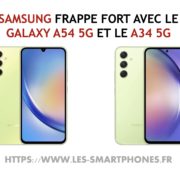 Samsung frappe fort avec les Galaxy A54 5G et A34 5G