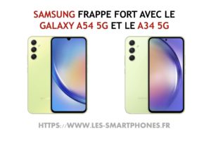 Samsung frappe fort avec les Galaxy A54 5G et A34 5G